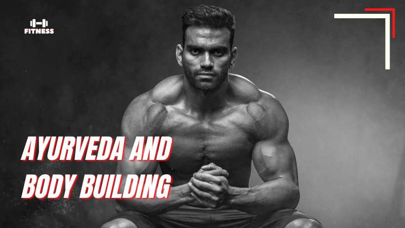 Ayurveda and Body Building